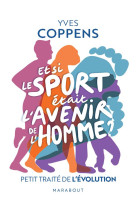 Et si le sport etait l'avenir de l'homme ? petit traite de l'evolution