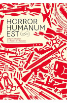 Horror humanum est : quelques belles pages de l'histoire de l'humanite