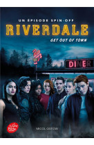 Riverdale - tome 2 - get out of town