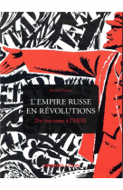 L'empire russe en revolutions  -  du tsarisme a l'urss