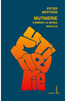 Mutinerie - comment notre monde bascule