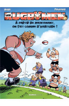 Les rugbymen tome 19 : a partir de maintenant, on fait comme d'habitude !