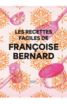 Les recettes faciles de francoise bernard