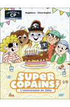 Super copains ! tome 7 : l'anniversaire de zelie