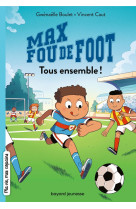 Max fou de foot tome 2 : tous ensemble !