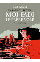 Moi, fadi, le frere vole - tome 01 (1986-1994)