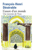 L'usure d'un monde - une traversee de l'iran