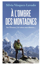 A l'ombre des montagnes - sur l'everest, j'ai vaincu mes demons...