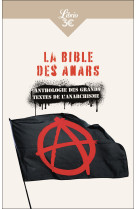 La bible des anars - anthologie des grands textes de l'anarchisme