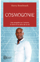 Cosmogonie - une enquete sur l'univers, le divin et le sens de la vie