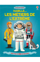 Habille... : les metiers de l'extreme