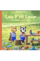 Lou p'tit loup protege sa foret