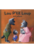 Lou p'tit loup est jaloux