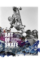 Art of skate - histoire(s) d'une culture urbaine