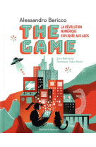 The game - la revolution numerique expliquee aux ados