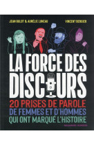 La force du discours : 20 prises de parole de femmes et d'hommes qui ont marque l'histoire