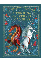 Le grand livre des licornes : licornes et creatures magiques