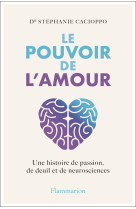 Le pouvoir de l'amour - une histoire de passion, de deuil et de neurosciences