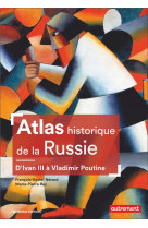 Atlas historique de la russie : d'ivan iii a vladimir poutine