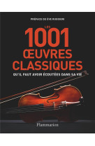 Les 1001 oeuvres classiques qu'il faut avoir ecoutees dans sa vie