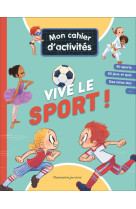 Mon cahier d'activites - vive le sport !