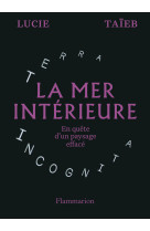 La mer interieure - en quete d'un paysage efface