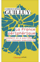 La france peripherique - comment on a sacrifie les classes populaires