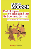 Politique et societe en grece antique  -  le modele athenien