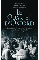 Le quartet d'oxford - quand elizabeth anscombe, philippa foot, mary midgley et iris murdoch reinvent