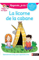 Regarde, je lis ! : la licorne de la cabane  -  niveau 1 (edition 2018)