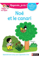 Regarde, je lis ! : noe et le canari  -  niveau 1