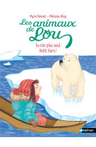 Les animaux de lou : tu n'es plus seul, petit ours !