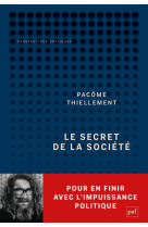 Le secret de la societe : pour en finir avec l'impuissance politique