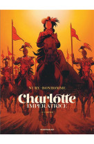 Charlotte imperatrice - tome 2 - l'empire