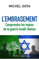 L'embrasement : comprendre les enjeux de la guerre israel-hamas