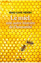 Le miel, une autre histoire de l'humanite