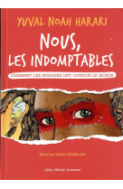 Nous, les indomptables : comment les humains ont conquis le monde