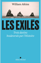 Les exiles - trois destins bouleverses par l'histoire