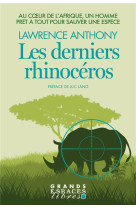 Les derniers rhinoceros : au coeur de l'afrique, un homme pret a tout pour sauver une espece