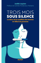 Trois mois sous silence - le tabou de la condition des femmes en debut de grossesse