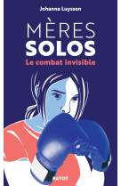 Meres solos - le combat invisible