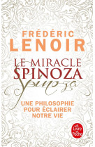 Le miracle spinoza  -  une philosophie pour eclairer notre vie