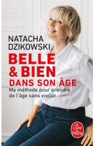 Belle et bien dans son age : ma methode pour prendre de l'age sans vieillir