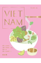 Vietnam : 85 recettes vietnamiennes faciles du quotidien