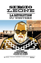 Sergio leone - la revolution du western