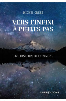 Vers l'infini a petits pas : une histoire de l'univers