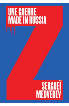 Une guerre made in russia : pourquoi la russie ne veut pas de la paix