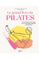 Le grand livre du pilates - 124 exercices en pas a pas pour une pratique reguliere et progressive