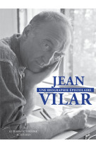 Jean vilar, une biographie epistolaire : 260 lettres de et a jean vilar