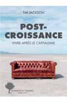 Post-croissance : vivre apres le capitalisme